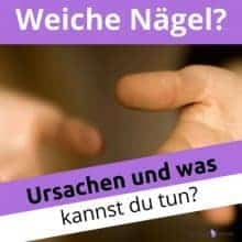 Was tun bei zu weichen Fingernägeln? Ursachen und Tipps