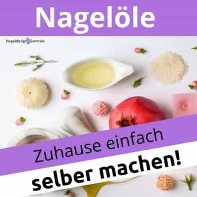 Nagelöle Selber Machen So Gehts Nageldesign Zentrale