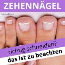 Zehennägel und Fußnägel richtig schneiden und pflegen