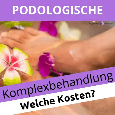 Podologische Komplexbehandlung Kosten und Definition